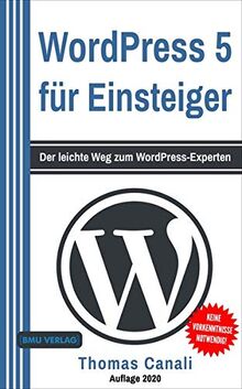 WordPress 5 für Einsteiger: Der leichte Weg zum WordPress-Experten (Gekürzte Ausgabe)