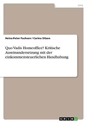 Quo Vadis Homeoffice? Kritische Auseinandersetzung mit der einkommensteuerlichen Handhabung