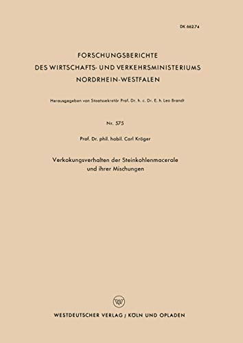 Verkokungsverhalten der Steinkohlenmacerale und ihrer Mischungen (Forschungsberichte des Wirtschafts- und Verkehrsministeriums Nordrhein-Westfalen, 575, Band 575)