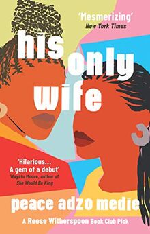 His Only Wife: A Reese's Book Club Pick - 'Bursting with warmth, humour, and richly drawn characters'