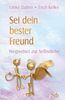 Sei dein bester Freund - Wegweiser zur Selbstliebe
