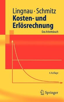 Kosten- Und Erlösrechnung: Das Arbeitsbuch (Springer-Lehrbuch) (German Edition) von Lingnau, Volker | Buch | Zustand sehr gut
