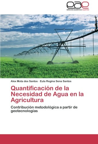 Quantificación de la Necesidad de Agua en la Agricultura: Contribución metodológica a partir de geotecnologías