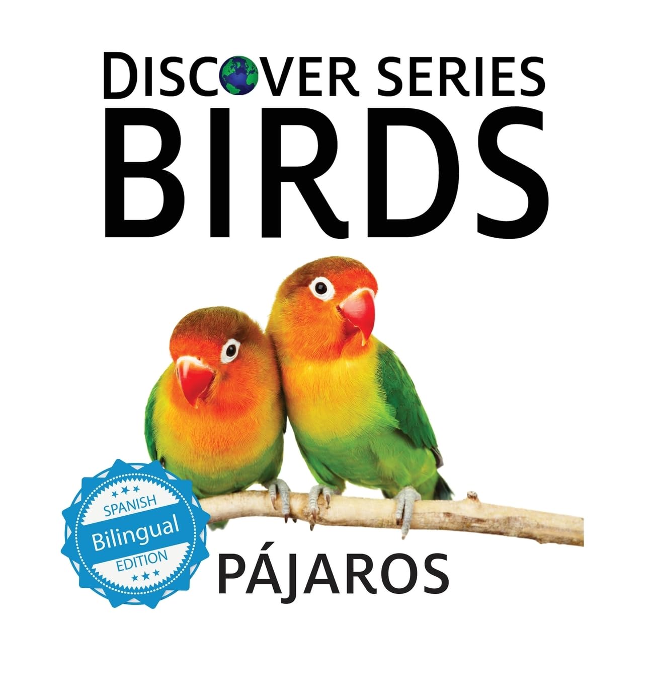 Birds / Pájaros: Discover Series Bilingual (Xist Kids Bilingual Spanish English)