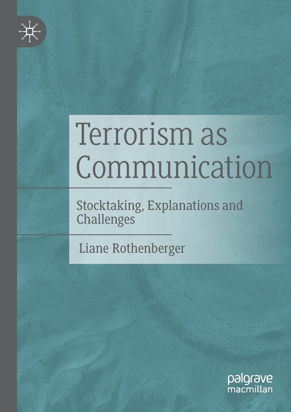 Terrorism as Communication: Stocktaking, Explanations and Challenges (Aktivismus- und Propagandaforschung)