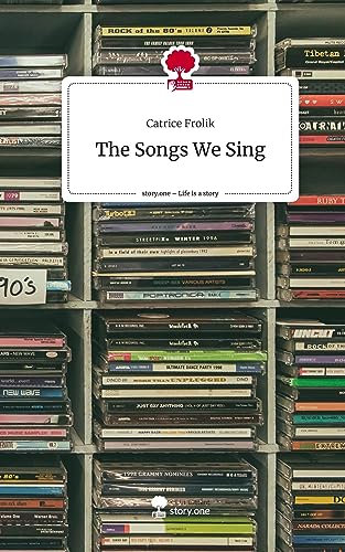 The Songs We Sing. Life is a Story - story.one