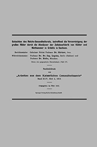 Gutachten des Reichs-Gesundheitsrats, betreffend die Verunreinigung der großen Röder durch die Abwässer der Zellulosefabrik von Kübler und Niethammer ... Kaiserlichen Gesundheitsamte, 44, Band 44)