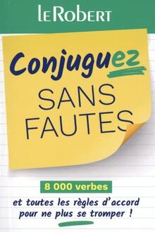 Conjuguez sans fautes : 8.000 verbes et toutes les règles d'accord pour ne plus se tromper !