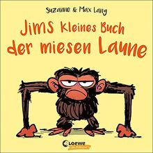 Jims kleines Buch der miesen Laune: Nie mehr schlechte Laune mit Jim - Pappbilderbuch zu den Jim-Bestsellern für Kinder ab 2 Jahren (Loewe von Anfang an)