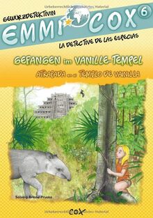 Emmi Cox 6 - Gefangen im Vanille-Tempel/Atrapada en el Templo de Vainilla: Kinderbuch Deutsch-Spanisch