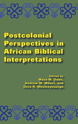 Postcolonial Perspectives in African Biblical Interpretations (Global Perspectives on Biblical Scholarship, Number 13)
