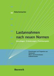 Lastannahmen nach neuen Normen: Grundlagen, Erläuterungen, Praxisbeispiele