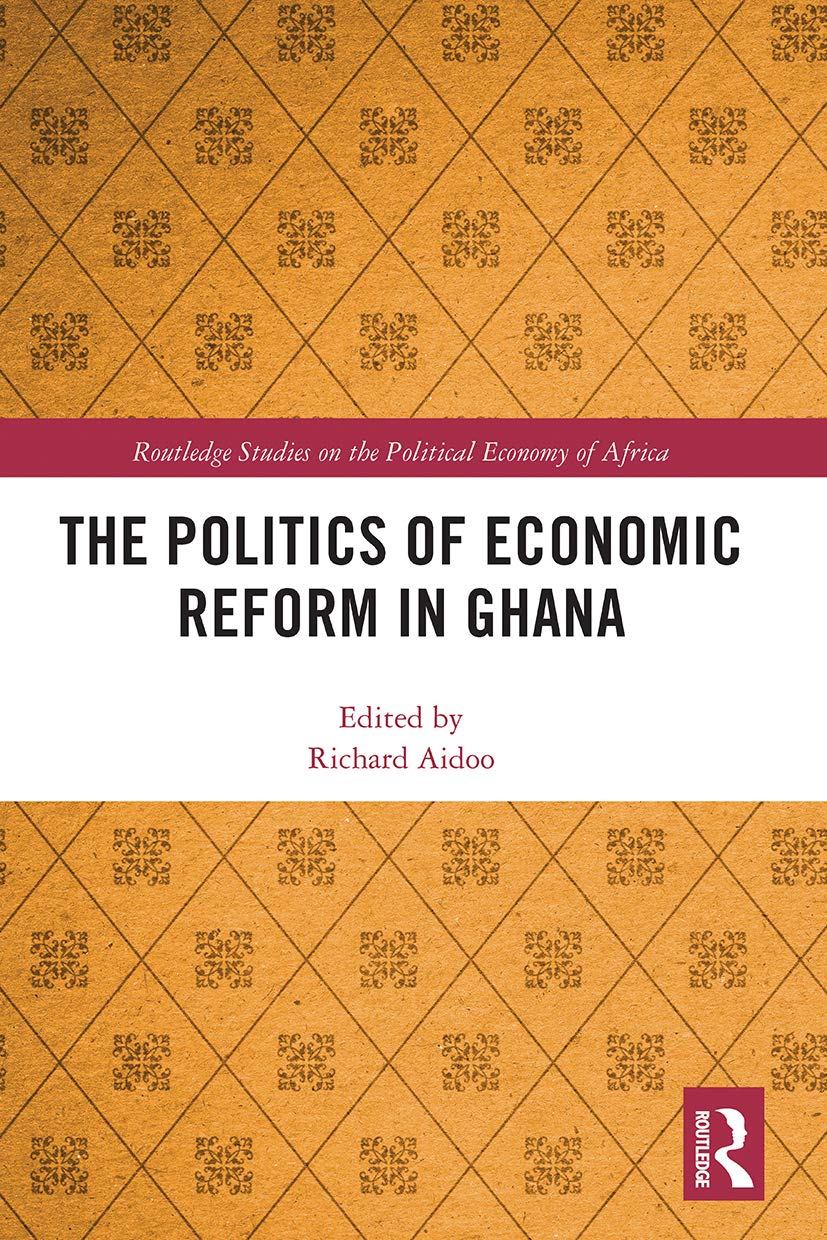 The Politics of Economic Reform in Ghana (Routledge Studies on the Political Economy of Africa)