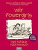Wir Powergirls: Das schlaue Mädchenbuch - Cool School Edition