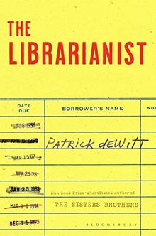 The Librarianist: Patrick deWitt