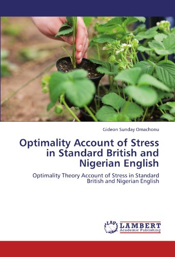 Optimality Account of Stress in Standard British and Nigerian English: Optimality Theory Account of Stress in Standard British and Nigerian English