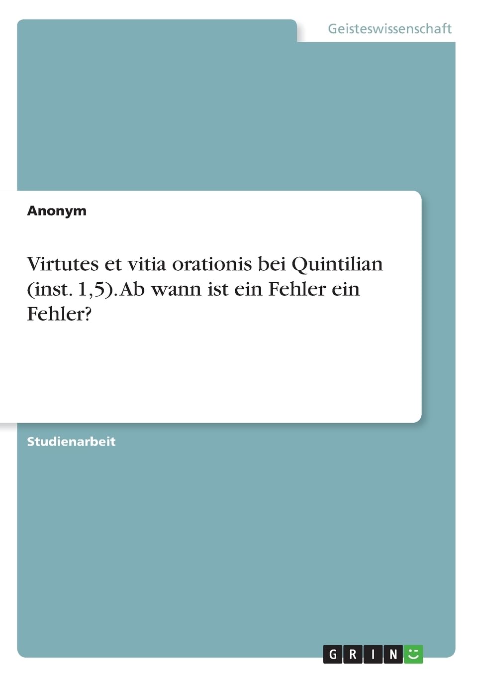 Virtutes et vitia orationis bei Quintilian (inst. 1,5). Ab wann ist ein Fehler ein Fehler?