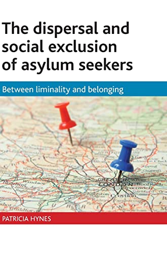 The dispersal and social exclusion of asylum seekers: Between Liminality and Belonging