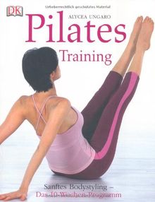 Pilates-Training: Sanftes Bodystyling - Das 10-Wochen-Programm