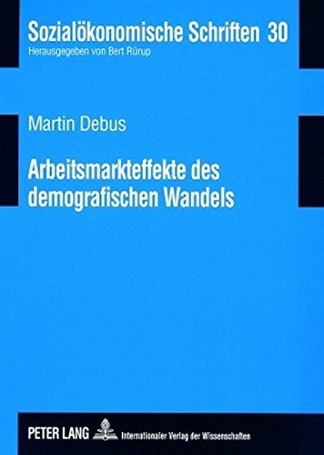 Arbeitsmarkteffekte des demografischen Wandels (Sozialökonomische Schriften)