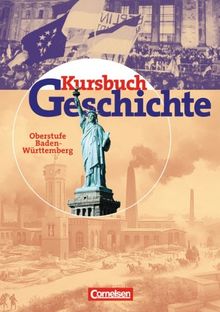 Kursbuch Geschichte - Bisherige Ausgabe - Baden-Württemberg: Oberstufe - Vom Ende des 18. Jahrhunderts bis zur Gegenwart: Schülerbuch: Vom Ende des ... zur Gegenwart. 12./13. Schuljahr. Gymnasium