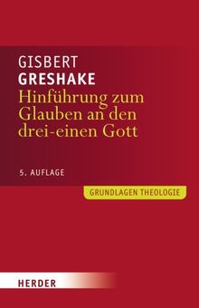 Hinführung zum Glauben an den drei-einen Gott (Grundlagen Theologie)