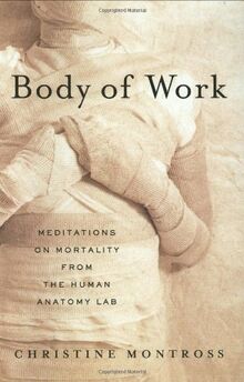 Body of Work: Meditations on Mortality from the Human Anatomy Lab