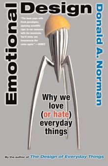 Emotional Design: Why We Love (or Hate) Everyday Things