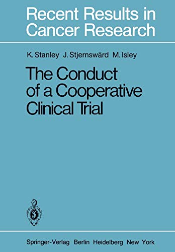 The Conduct of a Cooperative Clinical Trial (Recent Results in Cancer Research, 77, Band 77)