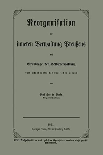 Reorganisation der inneren Verwaltung Preußens auf Grundlage der Selbstverwaltung vom Standpunkte des practischen Lebens
