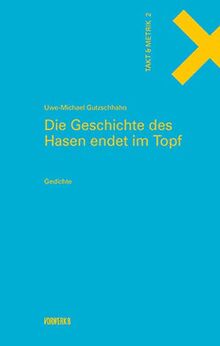 Die Geschichte des Hasen endet im Topf: Gedichte