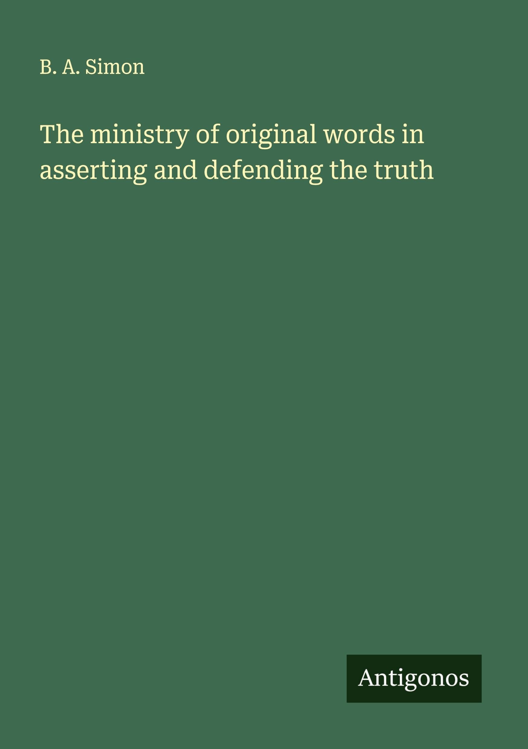 The ministry of original words in asserting and defending the truth