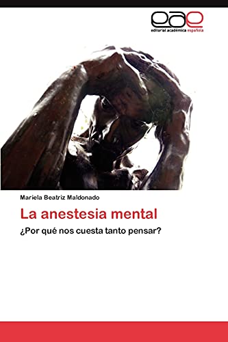 La anestesia mental: ¿Por qué nos cuesta tanto pensar?