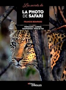 Les secrets de la photo de safari : préparatifs, matériel, composition, prise de vue