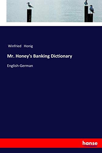 Mr. Honey's Banking Dictionary: English-German