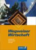Wegweiser Wirtschaft: Schülerbuch, 10. Auflage, 2012