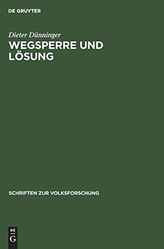 Wegsperre und Lösung: Formen und Motive eines dörflichen Hochzeitsbrauches. Ein Beitrag zur rechtlich-volkskundlichen Brauchtumsforschung (Schriften zur Volksforschung, 2, Band 2)