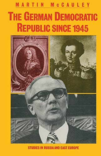 The German Democratic Republic since 1945 (Studies in Russia and East Europe)