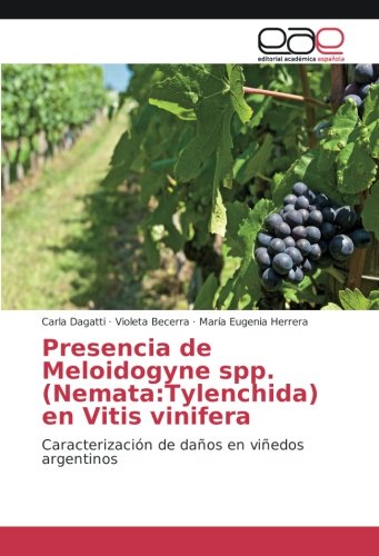 Presencia de Meloidogyne spp. (Nemata:Tylenchida) en Vitis vinifera: Caracterización de daños en viñedos argentinos