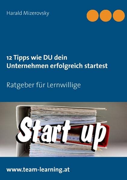 12 Tipps wie DU dein Unternehmen erfolgreich startest: Ratgeber für Lernwillige