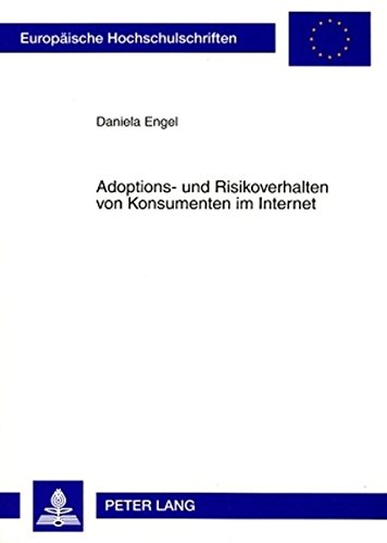 Adoptions- und Risikoverhalten von Konsumenten im Internet (Europäische Hochschulschriften / European University Studies / Publications Universitaires Européennes)