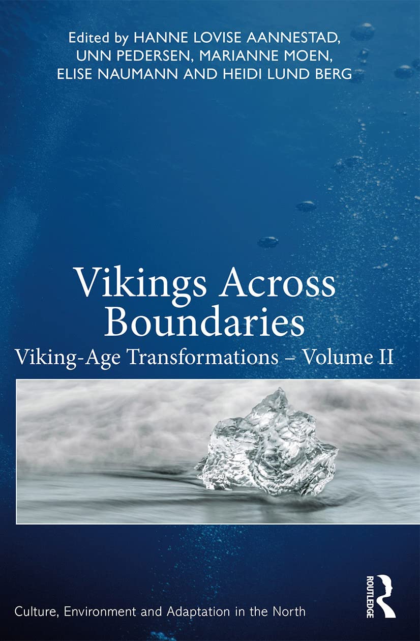 Vikings Across Boundaries: Viking-Age Transformations - Volume II (Culture, Environment and Adaptation in the North, 2)