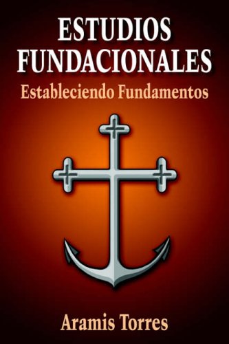 ESTUDIOS FUNDACIONALES: Estableciendo Fundamentos