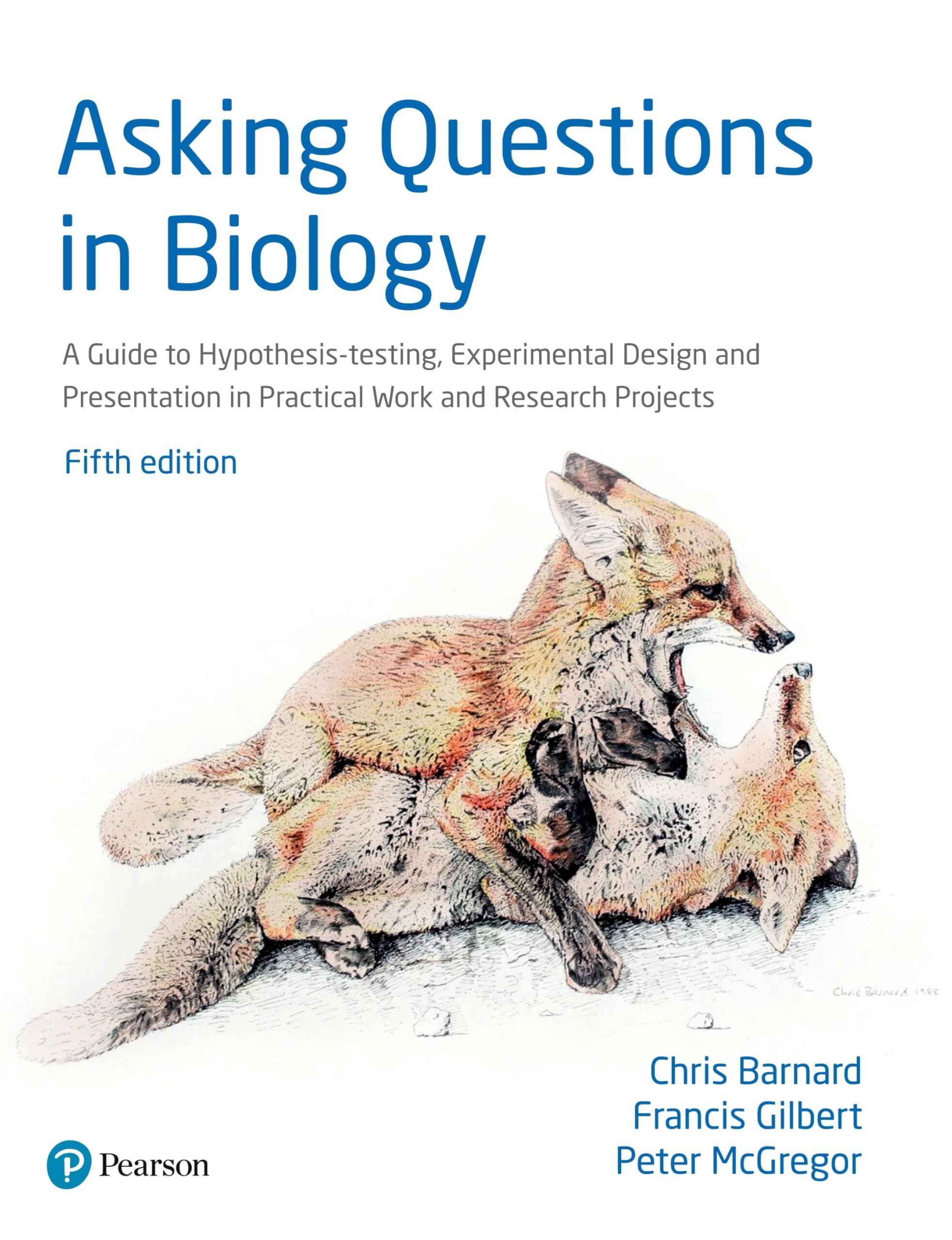 Chris Barnard Asking Questions In Biology, A Guide To Hypothesis Testing, Experimental Design And Presentation In Practical Work And Research Projects