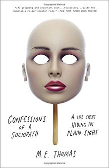 Confessions of a Sociopath: A Life Spent Hiding in Plain Sight