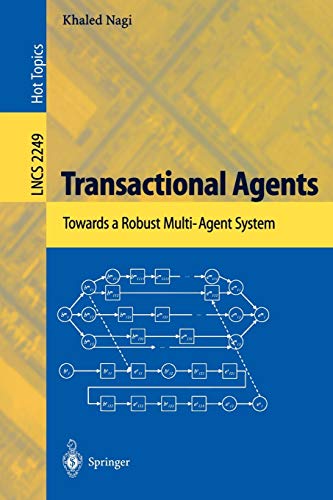 Transactional Agents: Towards A Robust Multi-Agent System (Lecture Notes In Computer Science) (Lecture Notes in Computer Science, 2249, Band 2249)