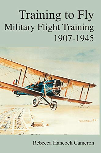 Training to Fly: Military Flight Testing 1907-1945