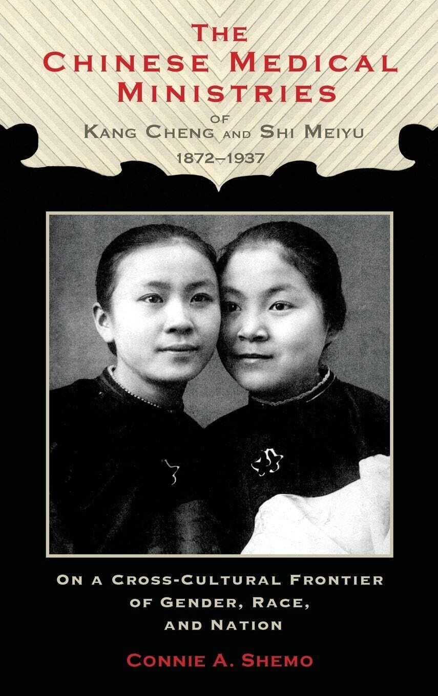 The Chinese Medical Ministries of Kang Cheng and Shi Meiyu, 1872-1937