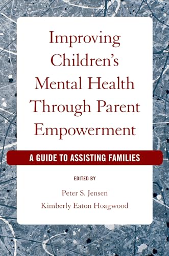 Improving Children's Mental Health Through Parent Empowerment: A Guide to Assisting Families