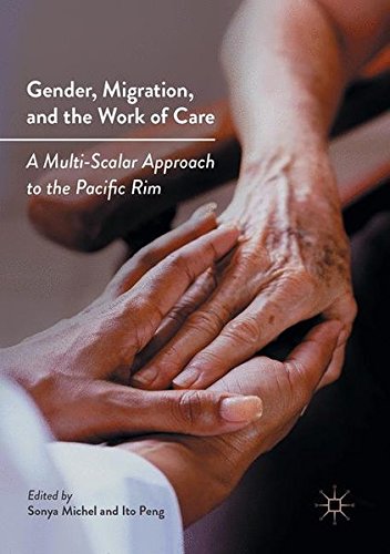 Gender, Migration, and the Work of Care: A Multi-Scalar Approach to the Pacific Rim
